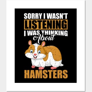 Sorry I wasn't Listening Thinking About Hamsters Posters and Art